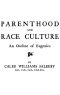 [Gutenberg 42913] • Parenthood and Race Culture: An Outline of Eugenics